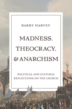 Hardcover Madness, Theocracy, and Anarchism: Political and Cultural Reflections on the Church Book