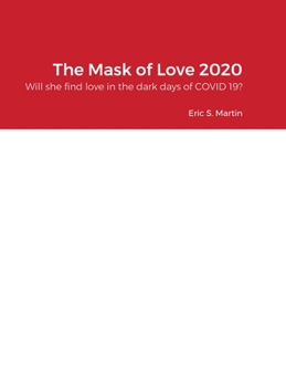 Hardcover The Mask of Love 2020: Will she find love in the dark days of COVID 19? Book