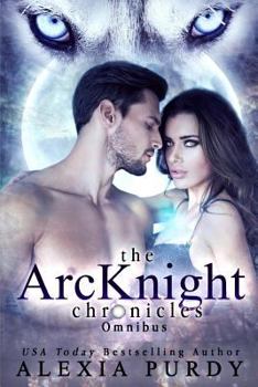 The Arcknight Chronicles Omnibus (The ArcKnight Chronicles #1-4)
