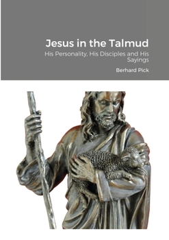 Paperback Jesus in the Talmud: His Personality, His Disciples and His Sayings Book