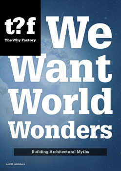 Paperback We Want World Wonders: Building Architectural Myths Book