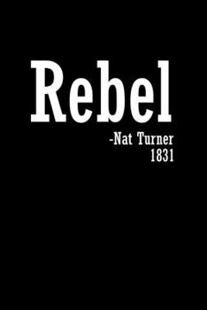 Rebel - Nat Turner: Food Journal | Track your Meals | Eat clean and fit | Breakfast Lunch Diner Snacks | Time Items Serving Cals Sugar Protein Fiber ... | 110  pages | 6 x 9 in | 15.24 x 22.86 cm