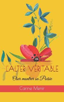 Paperback L'Alter Véritable: Oser Montrer Sa Poésie [French] Book