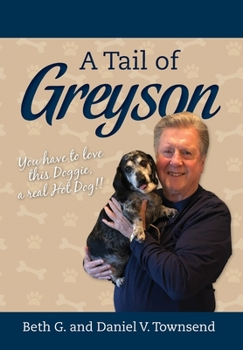 Hardcover A Tail of Greyson: You have to love this doggie, a real hot dog! Book