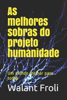 Paperback As melhores sobras do projeto humanidade: Um mundo melhor para todos [Portuguese] Book