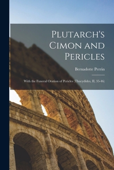 Paperback Plutarch's Cimon and Pericles: With the Funeral Oration of Pericles (Thucydides, II, 35-46) Book