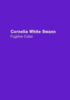 Paperback Cornelia White Swann: Fugitive Color Book