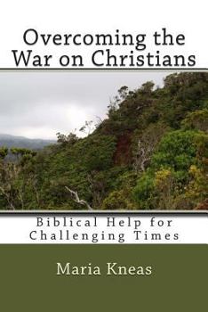 Paperback Overcoming the War on Christians: Biblical Help for Challenging Times Book