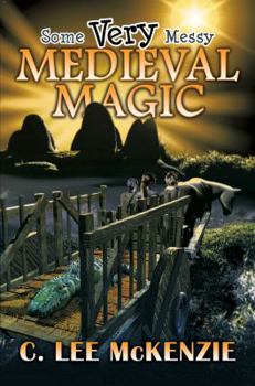 Paperback Some Very Messy Medieval Magic: The Adventures of Pete and Weasel Book 3 Book