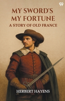 Paperback My Sword's My Fortune A Story Of Old France Book