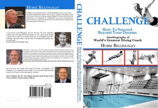 Paperback Challenge How to Succeed Beyond Your Dreams: Autobiography of World's Greatest Diving Coach Hobie Billingsley Book
