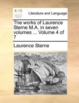Paperback The Works of Laurence Sterne M.A. in Seven Volumes ... Volume 4 of 7 Book