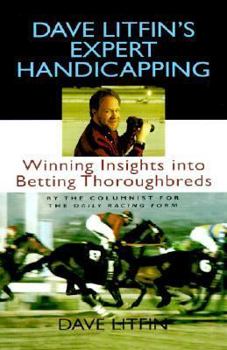 Hardcover Dave Litfin's Expert Handicapping: Winning Insights Into Betting Thoroughbreds Book
