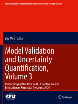 Paperback Model Validation and Uncertainty Quantification, Volume 3: Proceedings of the 40th Imac, a Conference and Exposition on Structural Dynamics 2022 Book