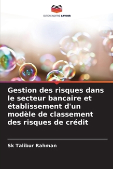 Paperback Gestion des risques dans le secteur bancaire et établissement d'un modèle de classement des risques de crédit [French] Book