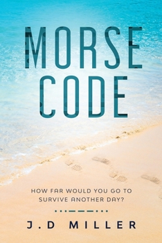 Morse Code: How far would you go to survive another day?