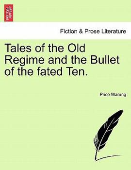 Paperback Tales of the Old Regime and the Bullet of the Fated Ten. Book