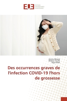 Des occurrences graves de l'infection COVID-19 l'hors de grossesse (French Edition)