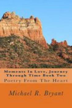 Paperback Moments In Love, Journey Through Time Book Two: Poetry From The Heart Book