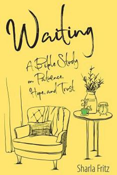 Paperback Waiting: A Bible Study on Patience, Hope, and Trust Book