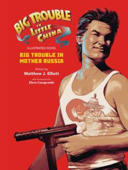 Hardcover Big Trouble in Little China the Illustrated Novel: Big Trouble in Mother Russia, 1 Book
