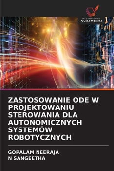 Zastosowanie Ode W Projektowaniu Sterowania Dla Autonomicznych Systemów Robotycznych (Polish Edition)