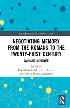 Hardcover Negotiating Memory from the Romans to the Twenty-First Century: Damnatio Memoriae Book