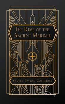 The Rime of the Ancient Mariner: in Seven Parts