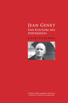 Jean Genet: Une ecriture des Perversions (Collection Monographique Rodopi en Litterature Francaise Contemporaine, 51) (French Edition)