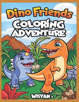 Paperback Dino Friends Coloring Adventure: Unleash Your Creativity with Friendly Dinosaurs! Book