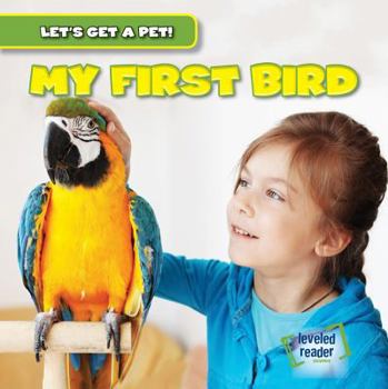 My First Bird - Book  of the Let's Get a Pet!