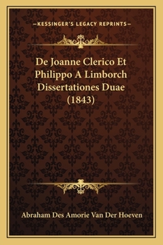 Paperback De Joanne Clerico Et Philippo A Limborch Dissertationes Duae (1843) [Latin] Book