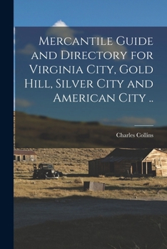 Paperback Mercantile Guide and Directory for Virginia City, Gold Hill, Silver City and American City .. Book