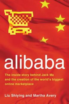 Hardcover Alibaba: The Inside Story Behind Jack Ma and the Creation of the World's Biggest Online Marketplace Book