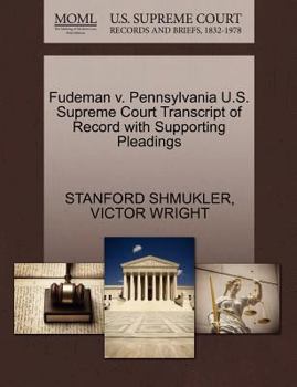 Paperback Fudeman V. Pennsylvania U.S. Supreme Court Transcript of Record with Supporting Pleadings Book