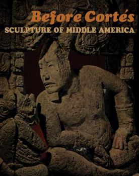 Paperback Before Cort?s: Sculpture of Middle America Book