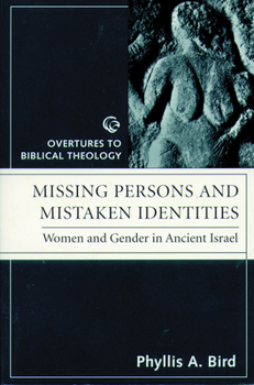 Missing Persons and Mistaken Identities: Women and Gender in Ancient Israel - Book  of the Overtures to Biblical Theology