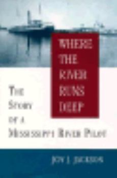 Hardcover Where the River Runs Deep: The Story of a Mississippi River Pilot Book