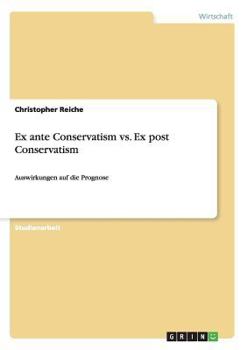 Paperback Ex ante Conservatism vs. Ex post Conservatism: Auswirkungen auf die Prognose [German] Book