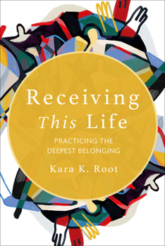 Paperback Receiving This Life: Practicing the Deepest Belonging Book