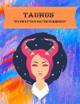 TAURUS: PATIENT*LOVING*DETERMINED