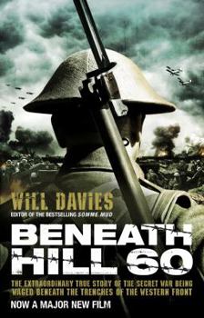 Paperback Beneath Hill 60: The Extraordinary True Story of the Secret War Being Waged Beneath the Trenches of the Western Front Book
