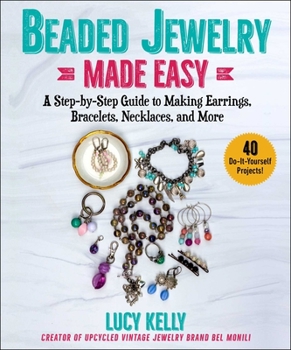 Paperback Beaded Jewelry Made Easy: A Step-By-Step Guide to Making Earrings, Bracelets, Necklaces, and More Book