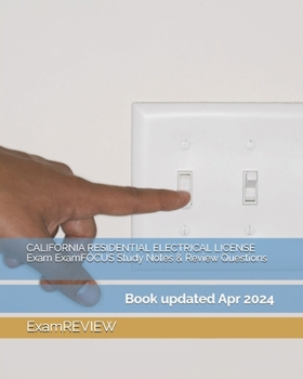 Paperback CALIFORNIA RESIDENTIAL ELECTRICAL LICENSE Exam ExamFOCUS Study Notes & Review Questions Book