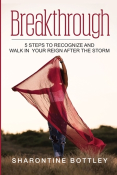 Paperback Breakthrough: 5 Steps To Recognize and Walk In Your Reign After The Storm Book