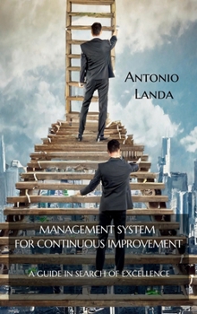 Management system for continuous improvement: A guide in search of excellence