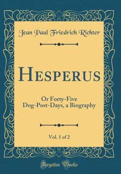 Hesperus; or, Forty-five dog-post-days v. 1 - Book  of the Hesperus oder 45 Hundposttage