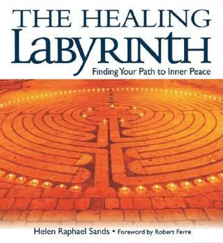 Hardcover The Healing Labyrinth: Finding Your Path to Inner Peace Book