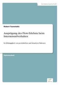 Paperback Ausprägung des Flow-Erlebnis beim Internetsurfverhalten: In Abhängigkeit von persönlichen und situativen Faktoren [German] Book