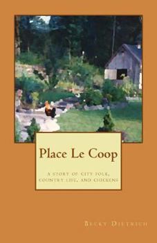 Paperback Place Le Coop: a story of city folk, country life, and chickens Book